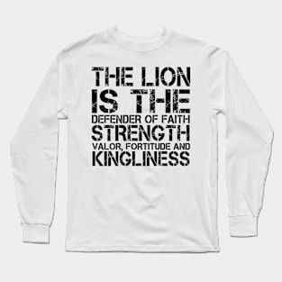 The lion is the defender of faith, strength, valor, fortitude and kingliness Long Sleeve T-Shirt